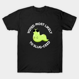 Voted Most Likely To Slug-ceed Cute Slug Pun T-Shirt